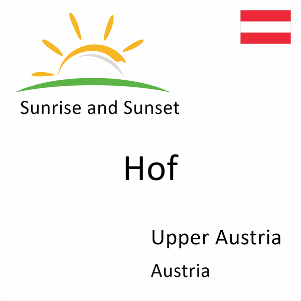 Sunrise and sunset times for Hof, Upper Austria, Austria