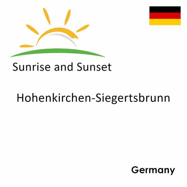 Sunrise and sunset times for Hohenkirchen-Siegertsbrunn, Germany