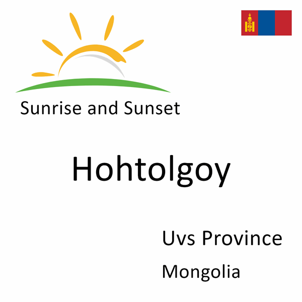 Sunrise and sunset times for Hohtolgoy, Uvs Province, Mongolia