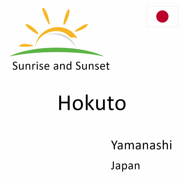 Sunrise and sunset times for Hokuto, Yamanashi, Japan