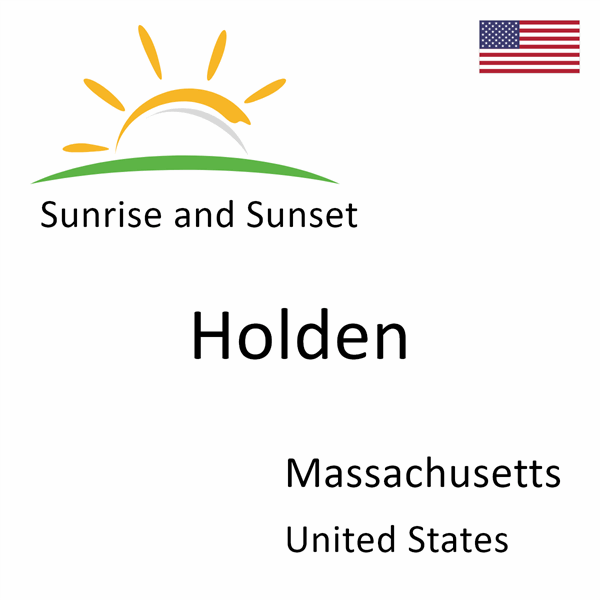 Sunrise and sunset times for Holden, Massachusetts, United States