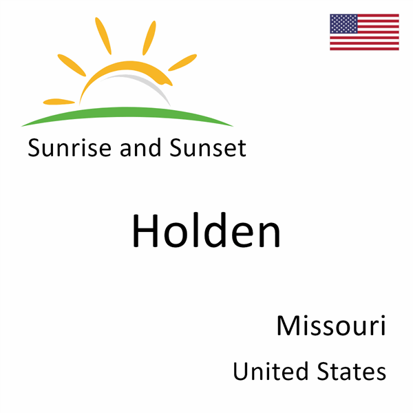 Sunrise and sunset times for Holden, Missouri, United States