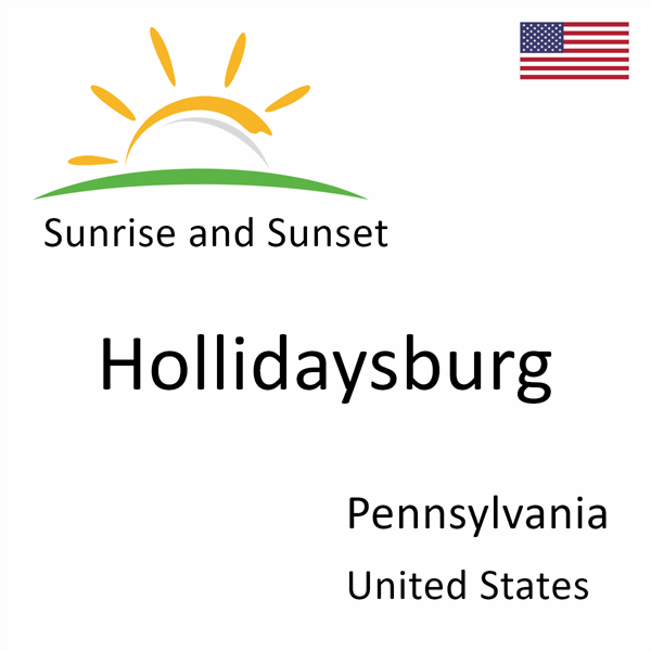 Sunrise and sunset times for Hollidaysburg, Pennsylvania, United States