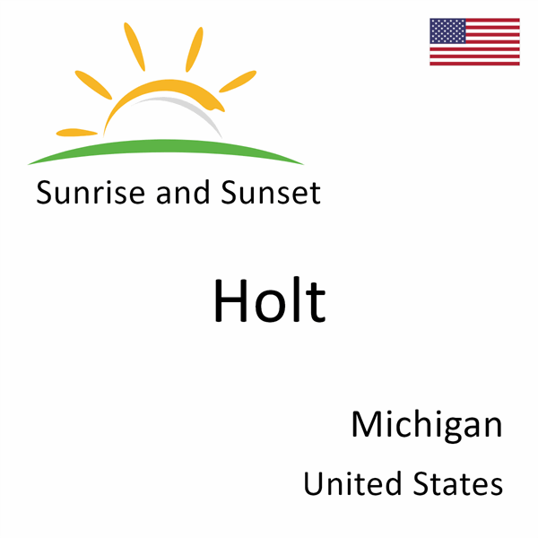 Sunrise and sunset times for Holt, Michigan, United States