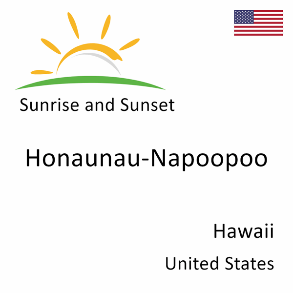 Sunrise and sunset times for Honaunau-Napoopoo, Hawaii, United States