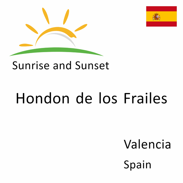 Sunrise and sunset times for Hondon de los Frailes, Valencia, Spain