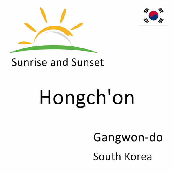 Sunrise and sunset times for Hongch'on, Gangwon-do, South Korea