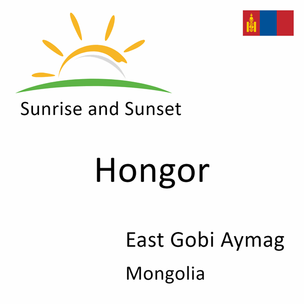 Sunrise and sunset times for Hongor, East Gobi Aymag, Mongolia