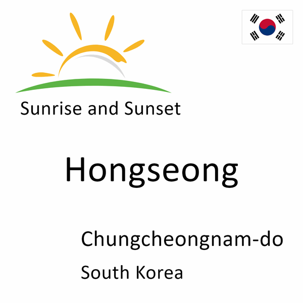 Sunrise and sunset times for Hongseong, Chungcheongnam-do, South Korea