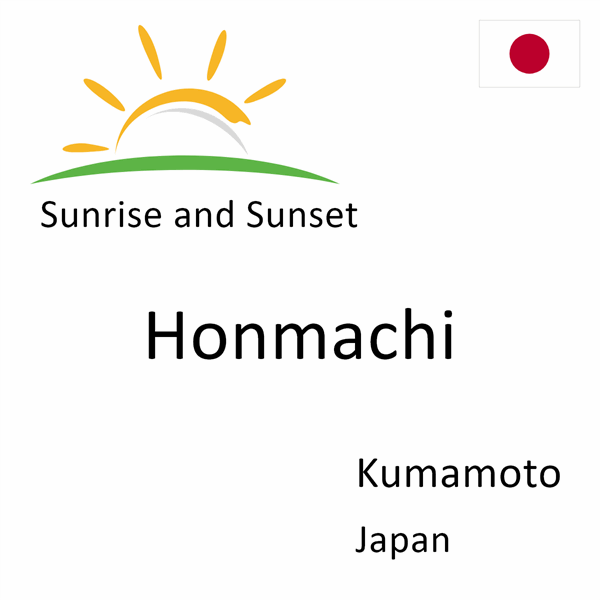 Sunrise and sunset times for Honmachi, Kumamoto, Japan