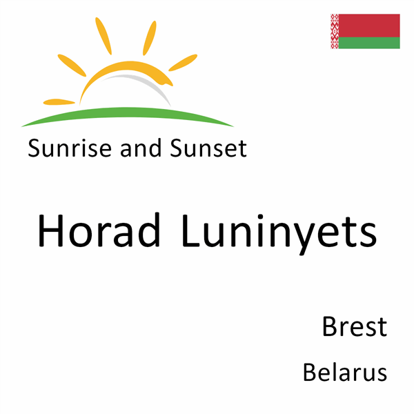 Sunrise and sunset times for Horad Luninyets, Brest, Belarus