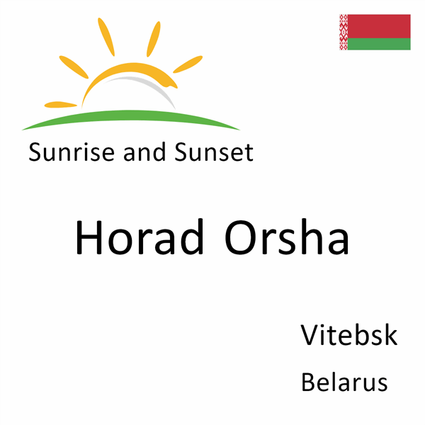 Sunrise and sunset times for Horad Orsha, Vitebsk, Belarus