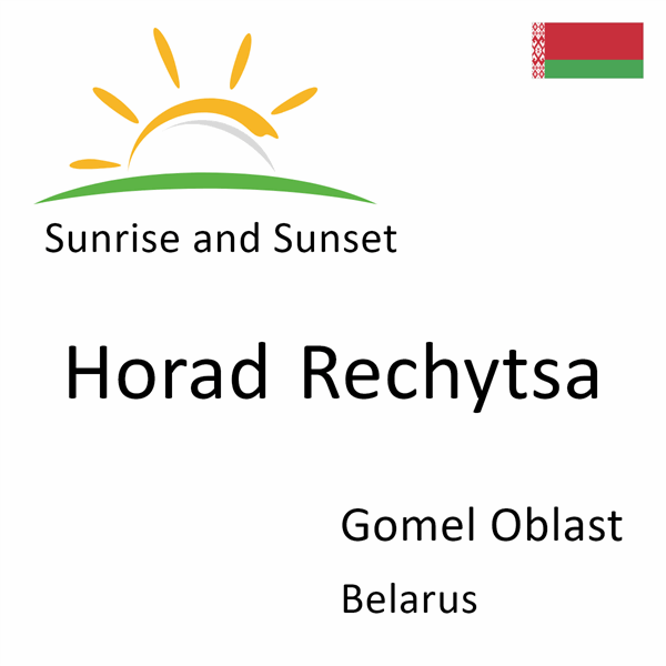 Sunrise and sunset times for Horad Rechytsa, Gomel Oblast, Belarus