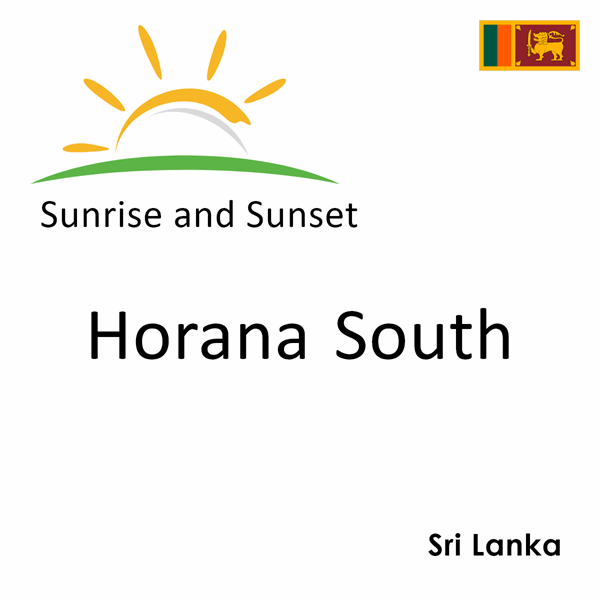Sunrise and sunset times for Horana South, Sri Lanka