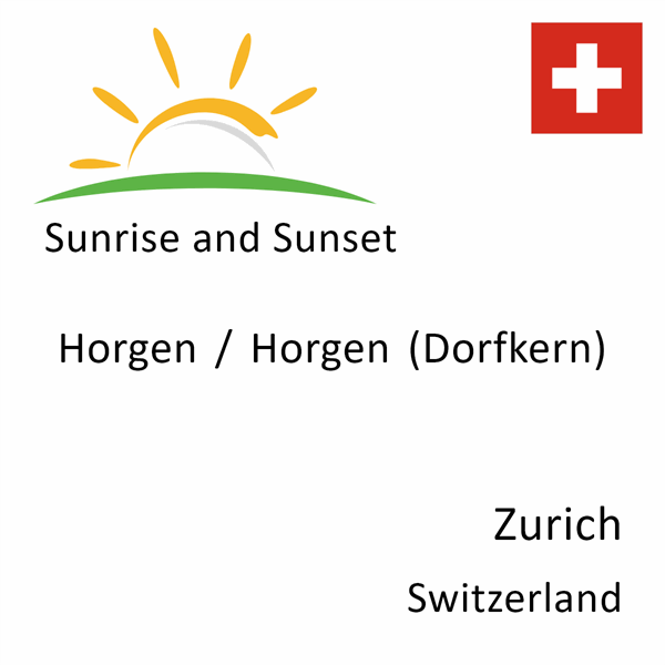 Sunrise and sunset times for Horgen / Horgen (Dorfkern), Zurich, Switzerland