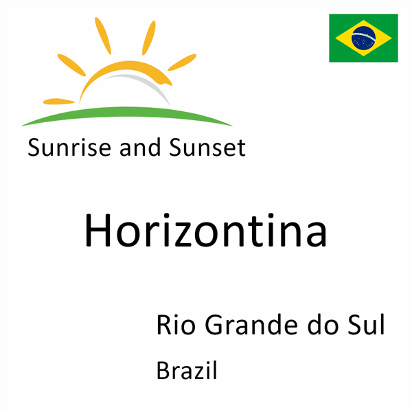 Sunrise and sunset times for Horizontina, Rio Grande do Sul, Brazil