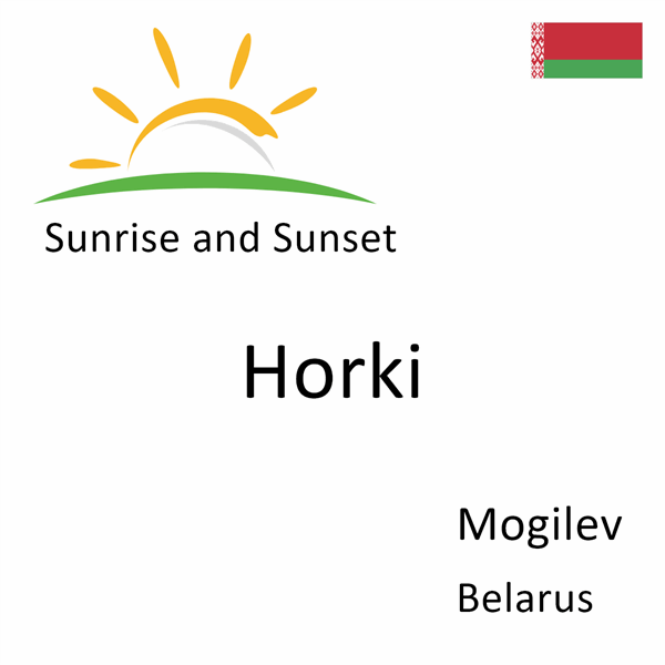 Sunrise and sunset times for Horki, Mogilev, Belarus