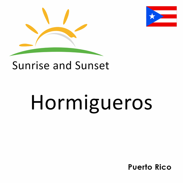 Sunrise and sunset times for Hormigueros, Puerto Rico
