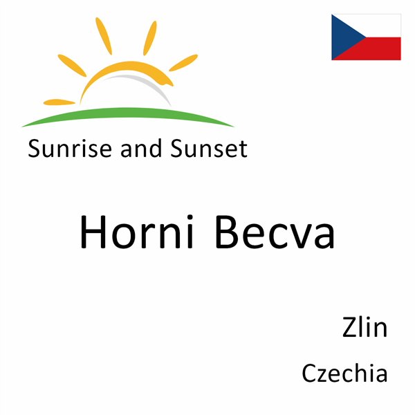 Sunrise and sunset times for Horni Becva, Zlin, Czechia