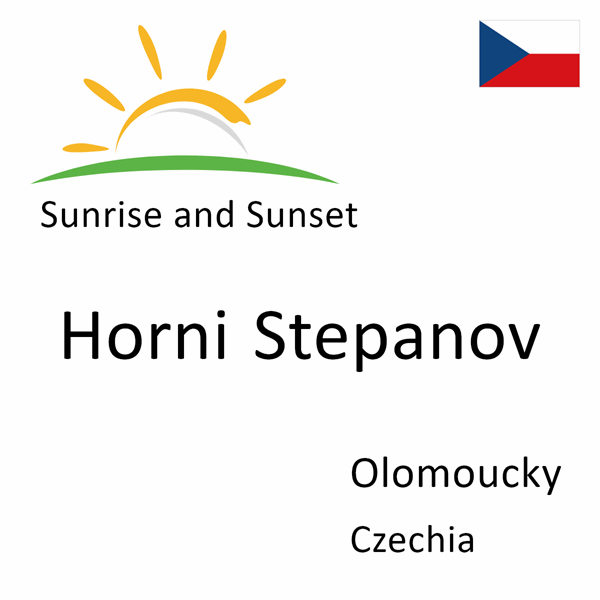 Sunrise and sunset times for Horni Stepanov, Olomoucky, Czechia