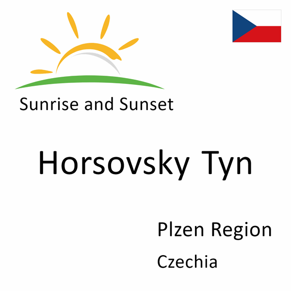 Sunrise and sunset times for Horsovsky Tyn, Plzen Region, Czechia