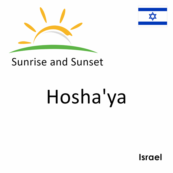 Sunrise and sunset times for Hosha'ya, Israel