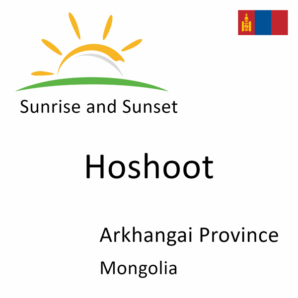 Sunrise and sunset times for Hoshoot, Arkhangai Province, Mongolia