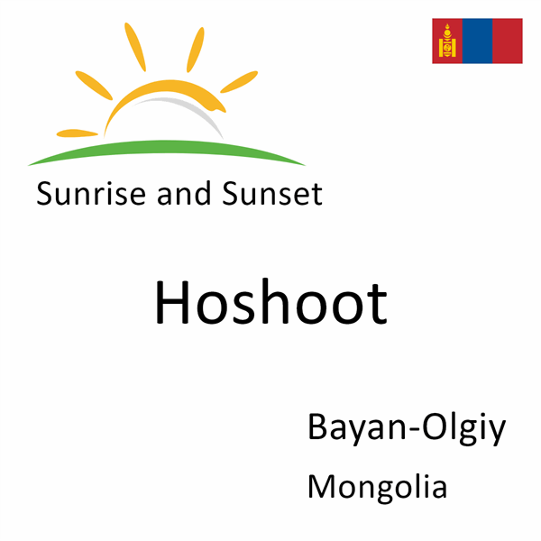 Sunrise and sunset times for Hoshoot, Bayan-Olgiy, Mongolia