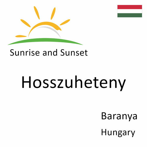 Sunrise and sunset times for Hosszuheteny, Baranya, Hungary