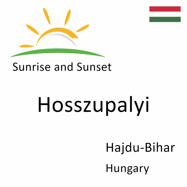 Sunrise and sunset times for Hosszupalyi, Hajdu-Bihar, Hungary