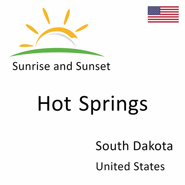 Sunrise and sunset times for Hot Springs, South Dakota, United States