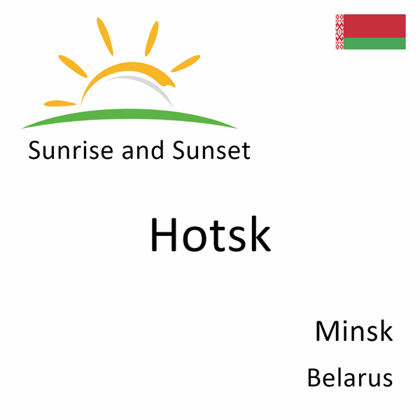Sunrise and sunset times for Hotsk, Minsk, Belarus