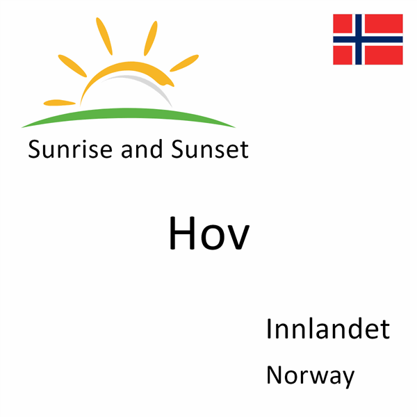 Sunrise and sunset times for Hov, Innlandet, Norway