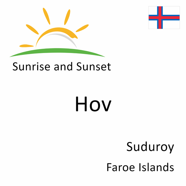 Sunrise and sunset times for Hov, Suduroy, Faroe Islands