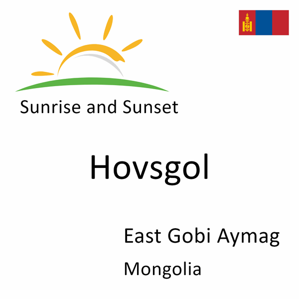 Sunrise and sunset times for Hovsgol, East Gobi Aymag, Mongolia