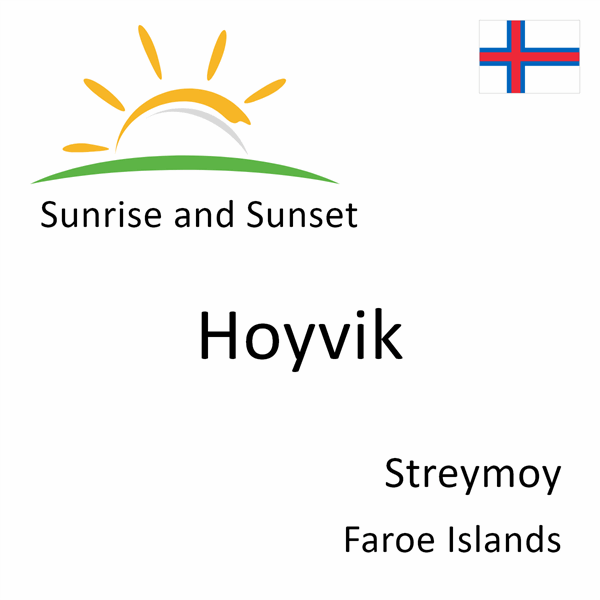 Sunrise and sunset times for Hoyvik, Streymoy, Faroe Islands
