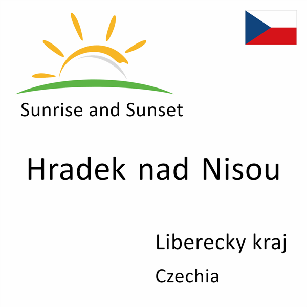 Sunrise and sunset times for Hradek nad Nisou, Liberecky kraj, Czechia