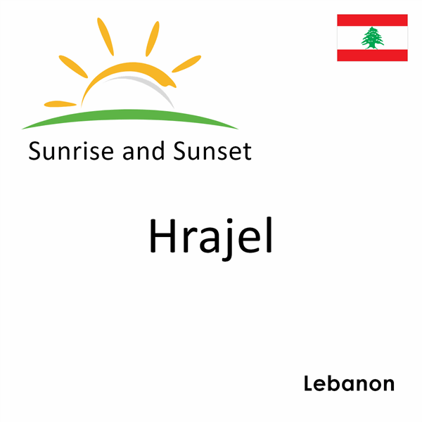 Sunrise and sunset times for Hrajel, Lebanon