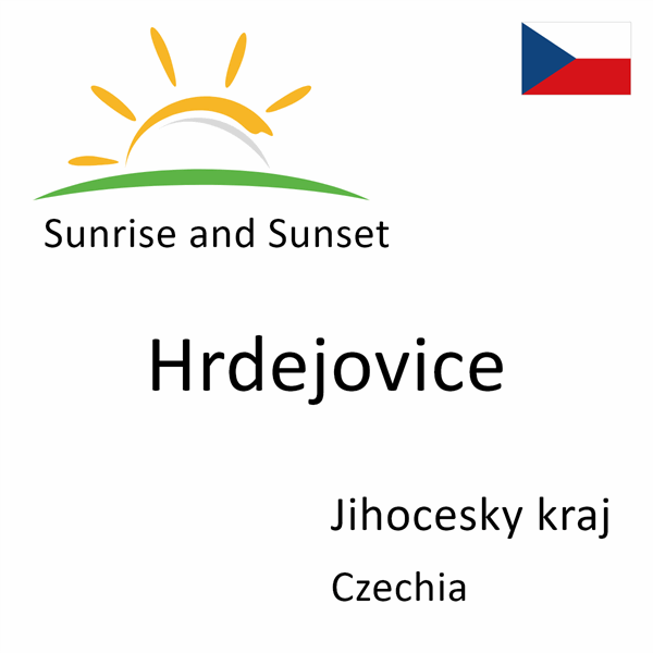 Sunrise and sunset times for Hrdejovice, Jihocesky kraj, Czechia