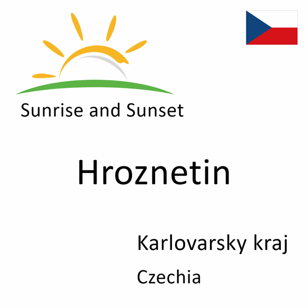 Sunrise and sunset times for Hroznetin, Karlovarsky kraj, Czechia