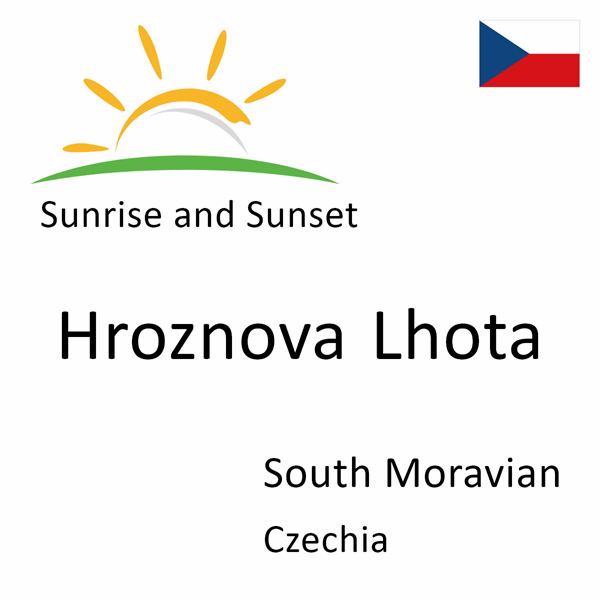 Sunrise and sunset times for Hroznova Lhota, South Moravian, Czechia