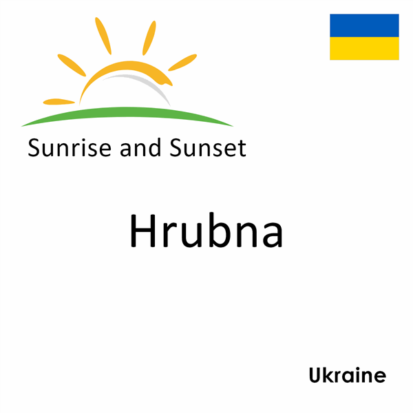 Sunrise and sunset times for Hrubna, Ukraine