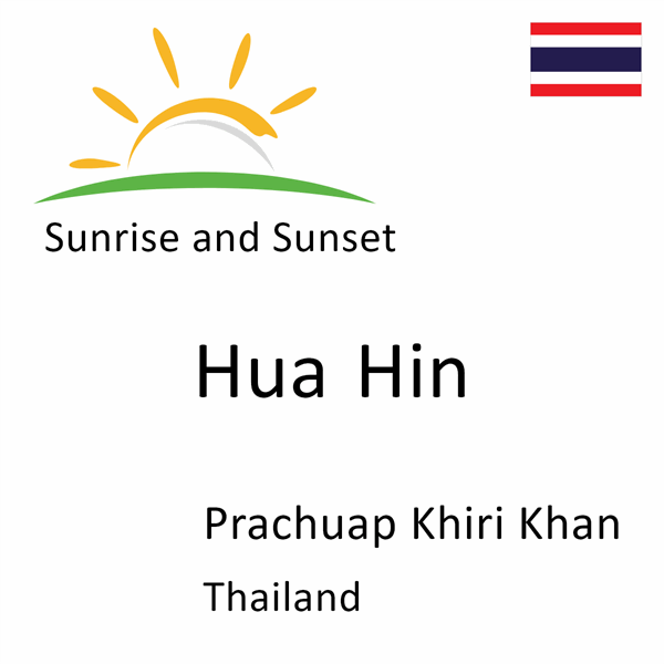 Sunrise and sunset times for Hua Hin, Prachuap Khiri Khan, Thailand