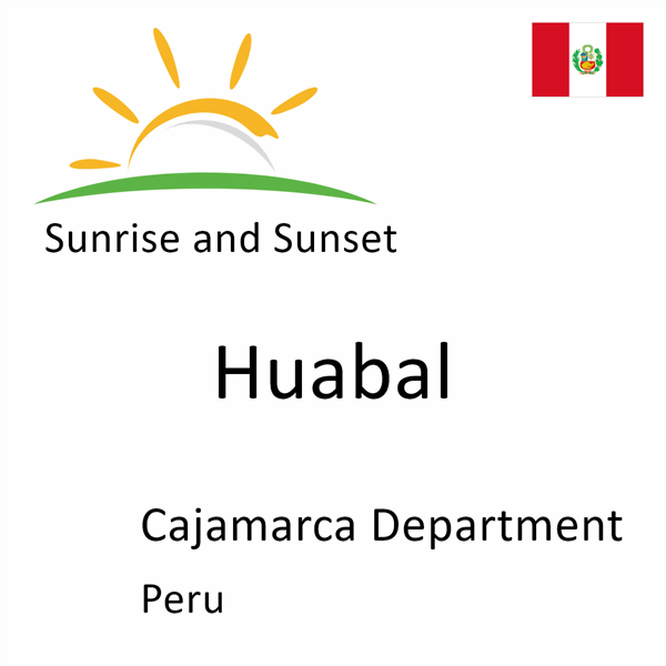 Sunrise and sunset times for Huabal, Cajamarca Department, Peru