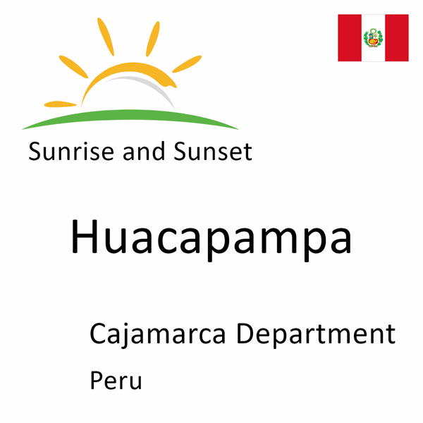 Sunrise and sunset times for Huacapampa, Cajamarca Department, Peru