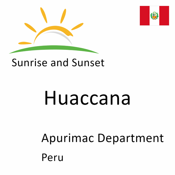 Sunrise and sunset times for Huaccana, Apurimac Department, Peru