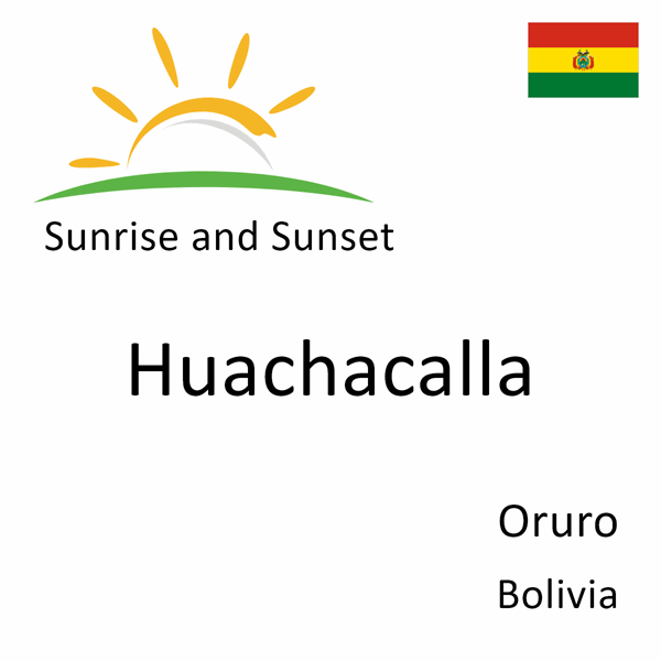 Sunrise and sunset times for Huachacalla, Oruro, Bolivia