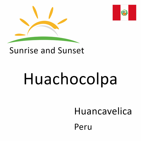 Sunrise and sunset times for Huachocolpa, Huancavelica, Peru