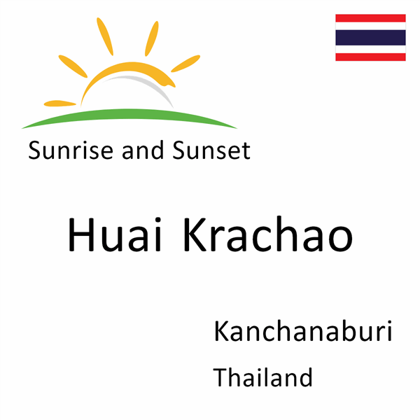 Sunrise and sunset times for Huai Krachao, Kanchanaburi, Thailand