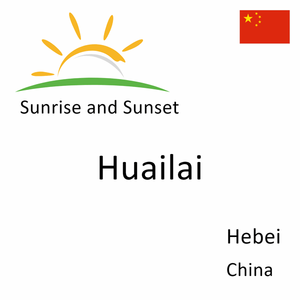 Sunrise and sunset times for Huailai, Hebei, China